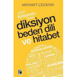 Güçlü İletişimin Sırları - Diksiyon Beden Dili ve Hitabet Mehmet Çelikyay