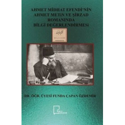 Ahmet Midhat Efendinin Ahmet Metin ve Şirzad Romanında Bilgi Değerlendirmesi Funda Çapan Özdemir
