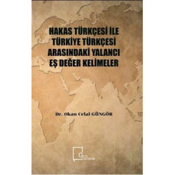 Hakas Türkçesi ile Türkiye Türkçesi Arasındaki Yalancı Eş Değer Kelimeler Okan Celal Güngör