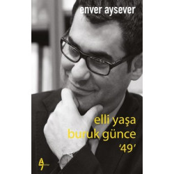 Elli Yaşa Kırık Günce - 49 Enver Aysever