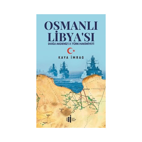 Osmanlık Libyası - Doğu Akdeniz'de Türk Hakimiyeti Kaya İmrag