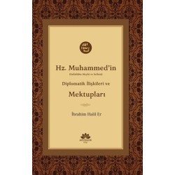 Hz.Muhammed'in Diplomatik İlişkileri ve Mektupları İbrahim Halil Er