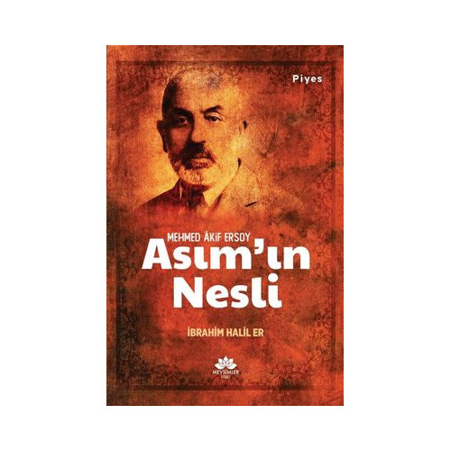 Asım'ın Nesli - Mehmed Akif Ersoy İbrahim Halil Er