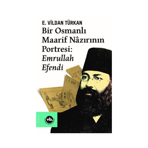 Bir Osmanlı Maarif Nazırının Portresi Emrullah Efendi E. Vildan Türkan