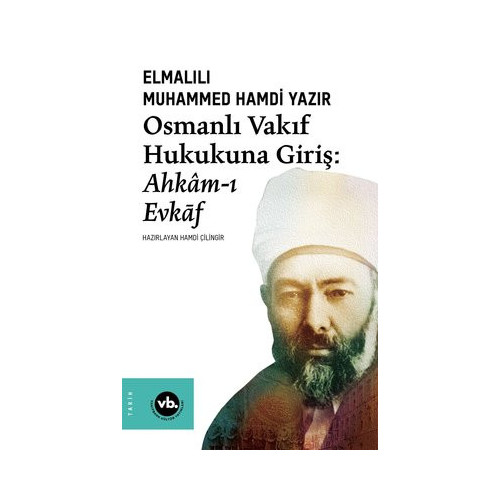 Osmanlı Vakıf Hukukuna Giriş: Ahkam-ı Evkaf Elmalılı Muhammed Hamdi Yazır