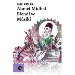 Ahmet Midhat Efendi ve Musiki Fazlı Arslan