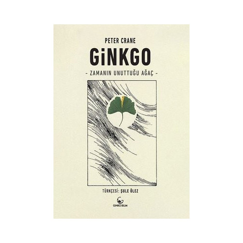 Ginkgo - Zamanın Unuttuğu Ağaç Peter Crane