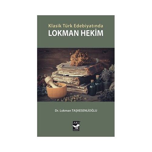 Klasik Türk Edebiyatında Lokman Hekim Lokman Taşkesenlioğlu