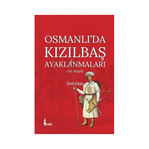 Osmanlıda Kızılbaş Ayaklanmaları - 16.Yüzyıl Ümit Erkan