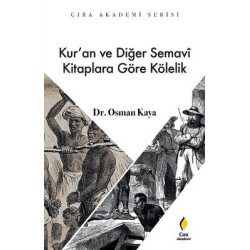 Kur'an ve Diğer Semavi Kitaplara Göre Kölelik - Çıra Akademi Serisi Osman Kaya