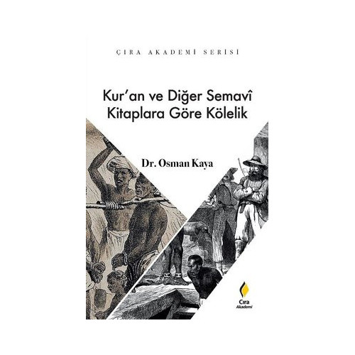 Kur'an ve Diğer Semavi Kitaplara Göre Kölelik - Çıra Akademi Serisi Osman Kaya