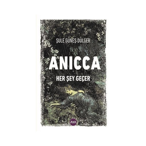 Anicca - Her Şey Geçer Şule Güneş Dülger