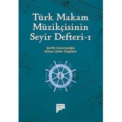Türk Makam Müzikçisinin Seyir Defteri 1 Orkun Zafer Özgelen