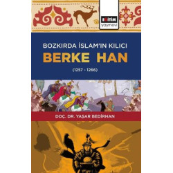 Bozkırda İslamın Kılıcı: Berke Han 1257 - 1266 Yaşar Bedirhan