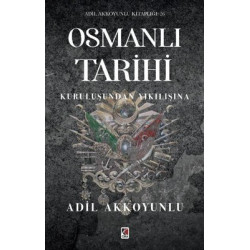 Osmanlı Tarihi - Kuruluşundan Yıkılışına Adil Akkoyunlu
