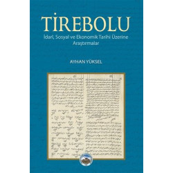 Tirebolu - İdari Sosyal ve Ekonomik Tarihi Üzerine Araştırmalar Ayhan Yüksel