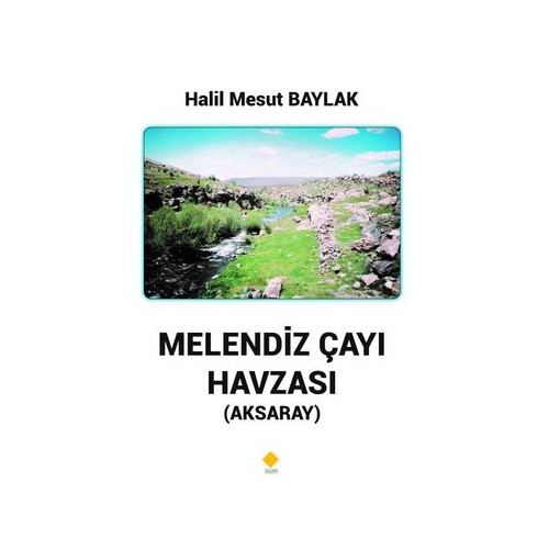 Melendiz Çayı Havzası - Aksaray Halil Mesut Baylak