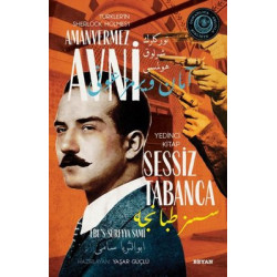 Sessiz Tabanca - Türkler'in Sherlock Holmes'i Amanvermez Avni Yedinci Kitap Ebu's Süreyya Sami
