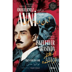 İskeletler Arasında - Türkler'in Sherlock Holmes'i Amanvermez Avni Onuncu Kitap Ebu's Süreyya Sami
