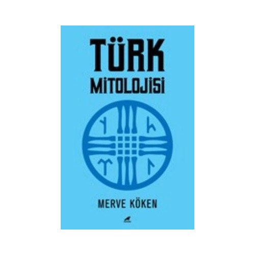 Türk Mitolojisi Merve Köken