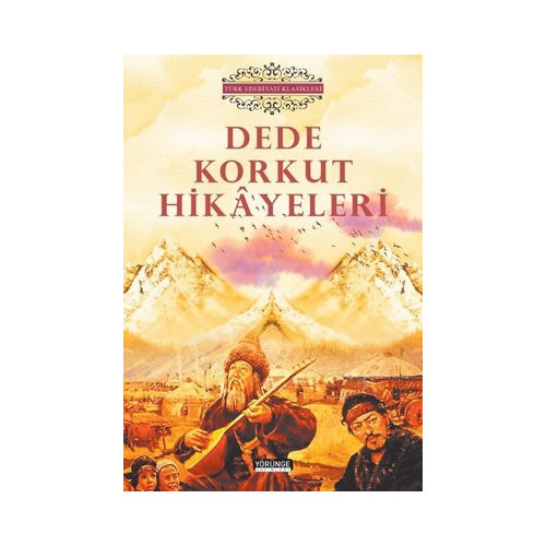 Dede Korkut Hikayeleri - Türk Edebiyatı Klasikleri  Kolektif