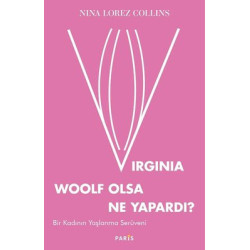 Virginia Woolf Olsa Ne Yapardı? - Bir Kadının Yaşlanma Serüveni Nina Lorez Colins