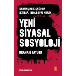 Karmaşıklık Çağında İktidar İdeoloji ve Kimlik Yeni Siyasal Sosyoloji Graham Taylor