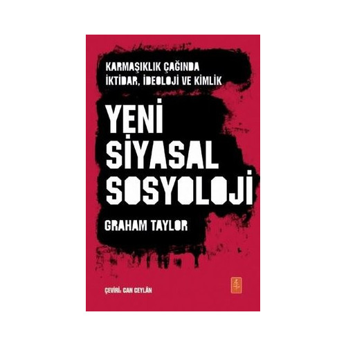 Karmaşıklık Çağında İktidar İdeoloji ve Kimlik Yeni Siyasal Sosyoloji Graham Taylor