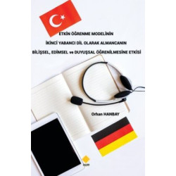 Etkin Öğrenme Modelinin İkinci Yabancı Dil Olarak Almancanın Bilişsel Edimsel ve Duyuşsal Öğrenilmes Orhan Hanbay