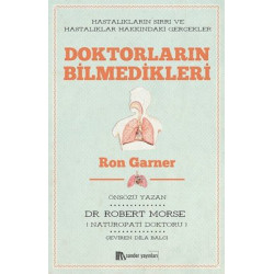 Doktorların Bilmedikleri: Hastalıkların Sırrı ve Hastalıklar Hakkındaki Gerçekler Ron Garner