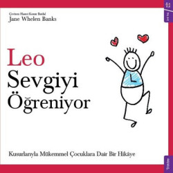 Leo Sevgiyi Öğreniyor - Kusurlarıyla Mükemmel Çocuklara Dair Bir Hikaye Jane Whelen Banks