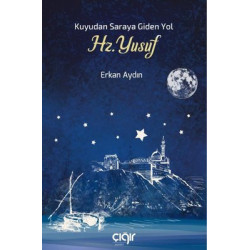 Kuyudan Saraya Giden Yol Hz. Yusuf Erkan Aydın