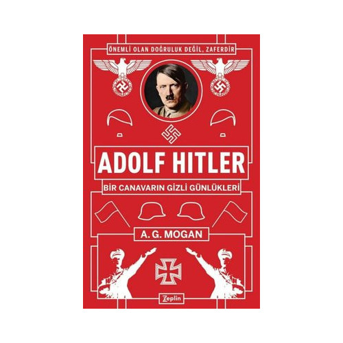 Adolf Hitler: Bir Canavarın Gizli Günlükleri A.G. Mogan
