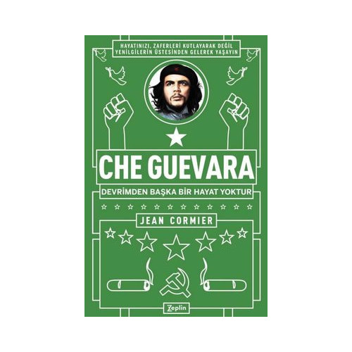 Che Guevara Devrimden Başka Bir Hayat Yoktur Jean Cormier