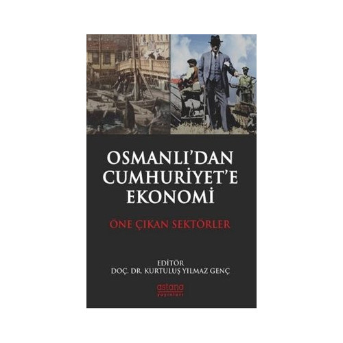 Osmanlı'dan Cumhuriyet'e Ekonomi - Öne Çıkan Sektörler Gökhan Karadirek