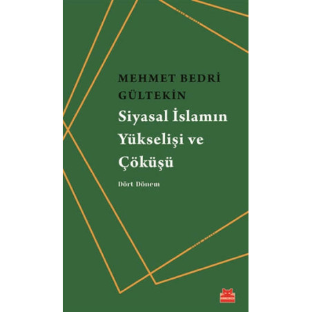 Siyasal İslamın Yükselişi ve Çöküşü - Mehmet Bedri Gültekin