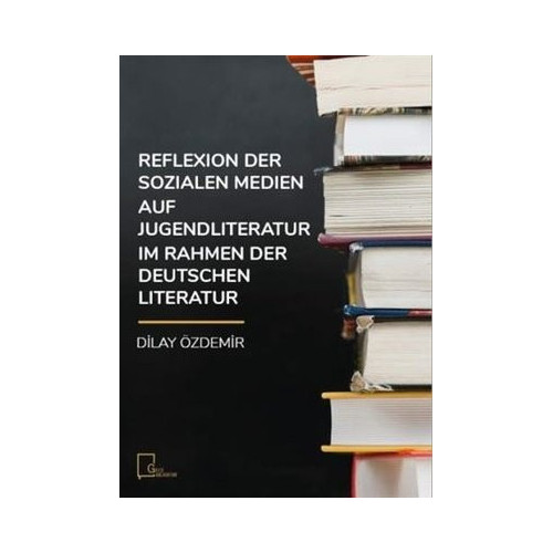 Reflexion Der Sozialen Medien Auf Jugendliteratur Im Rahmen Der Deutschen Literatur Dilay Özdemir