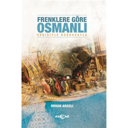 Frenklere Göre Osmanlı-Eğrisiyle Doğrusuyla Orhan Araslı