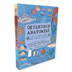 Okyanusun Anatomisi - Denizin Altındaki Yaşamın Merak Uyandıran Ayrıntıları Julia Rothman