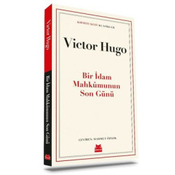 Bir İdam Mahkumunun Son Günü - Kırmızı Kedi Klasikler Victor Hugo