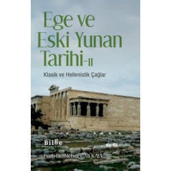 Ege ve Eski Yunan Tarihi 2-Klasik ve Hellenistik Çağlar Mehmet Ali Kaya