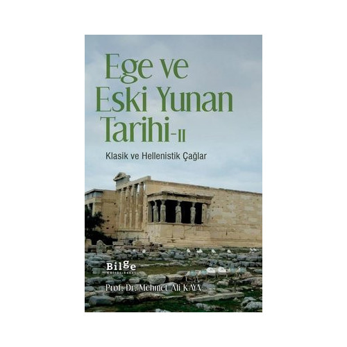 Ege ve Eski Yunan Tarihi 2-Klasik ve Hellenistik Çağlar Mehmet Ali Kaya