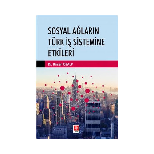 Sosyal Ağların Türk İş Sistemine Etkileri Birsen Özalp
