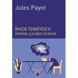 İrade Terbiyesi 2 - Zihinsel Çalışma ve İrade Jules Payot