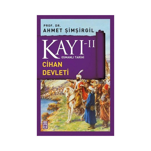 Osmanlı Tarihi Kayı 2 - Cihan Devleti Ahmet Şimşirgil