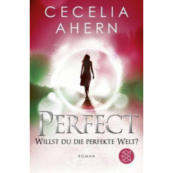Perfect - Willst du die perfekte Welt? Ahern Cecelia