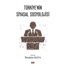 Türkiye'nin Siyasal Sosyolojisi İbrahim Kaya