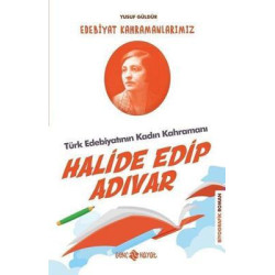 Halide Edip Adıvar: Edebiyat Kahramanlarımız-4 Yusuf Güldür