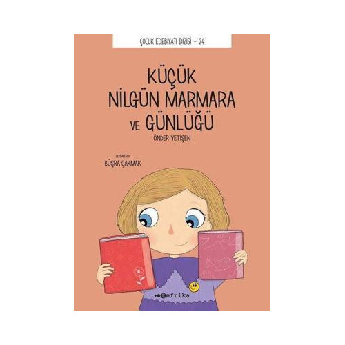 Küçük Nilgün Marmara ve Günlüğü - Çocuk Edebiyatı Dizisi 24 Önder Yetişen