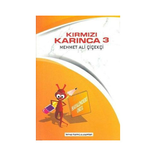 Kırmızı Karınca 3 - Hayalimdeki Okul Mehmet Ali Çiçekçi